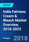 India Fairness Cream & Bleach Market Overview, 2018-2023 - Product Thumbnail Image