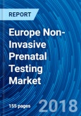 Europe Non-Invasive Prenatal Testing Market Research Report 2018- Product Image