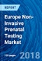 Europe Non-Invasive Prenatal Testing Market Research Report 2018 - Product Thumbnail Image