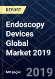 Endoscopy Devices Global Market 2019- Product Image