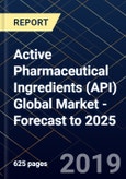 Active Pharmaceutical Ingredients (API) Global Market - Forecast to 2025- Product Image