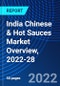 India Chinese & Hot Sauces Market Overview, 2022-28 - Product Image