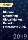 Glucose Monitoring Global Market Report - Forecast to 2025- Product Image
