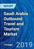 Saudi Arabia Outbound Travel and Tourism Market Analysis 2013 – 2018 and Forecast 2019 - 2025- Product Image