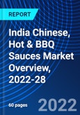 India Chinese, Hot & BBQ Sauces Market Overview, 2022-28- Product Image