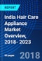 India Hair Care Appliance Market Overview, 2018- 2023 - Product Thumbnail Image