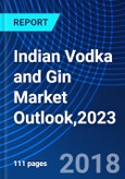 Indian Vodka and Gin Market Outlook,2023- Product Image