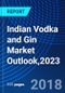 Indian Vodka and Gin Market Outlook,2023 - Product Thumbnail Image