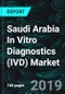 Saudi Arabia In Vitro Diagnostics (IVD) Market, by Techniques (Immunochemistry, Clinical Chemistry, Hematology, Hemostasis, Microbiology, SMBG, POCT), Applications (Infectious, Cardiovascular Diseases), End User, Companies - Product Thumbnail Image