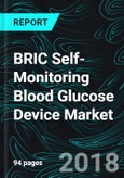 BRIC Self-Monitoring Blood Glucose Device Market, Users, SMBG Components (Test Strips, Lancet, Meter) & Forecast- Product Image