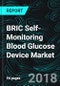 BRIC Self-Monitoring Blood Glucose Device Market, Users, SMBG Components (Test Strips, Lancet, Meter) & Forecast - Product Thumbnail Image
