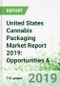 United States Cannabis Packaging Market Report 2019: Opportunities & Forecasts to 2024 - Product Thumbnail Image