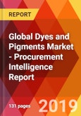 Global Dyes and Pigments Market - Procurement Intelligence Report- Product Image