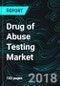 Drug of Abuse Testing Market Global Forecast by Products (Consumable, Equipment), Test Types (Urine, Blood, Oral, Hair), End Users/Setting Types (Employment, Lab based, Professional POC, Home OTC, Criminal Justice), Regions & Companies - Product Thumbnail Image