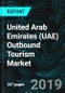 United Arab Emirates (UAE) Outbound Tourism Market, Tourist Numbers, Countries, and Purpose of Visit - Product Thumbnail Image