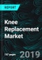 Knee Replacement Market, Global Forecast, By Products, Regions, and Companies - Product Thumbnail Image