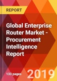 Global Enterprise Router Market - Procurement Intelligence Report- Product Image