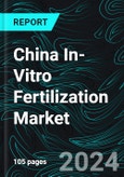 China In-Vitro Fertilization Market, Size, Forecast 2024-2030, Industry Trends, Share, Growth, Insight, Impact of Inflation, Company Analysis- Product Image