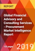Global Financial Advisory and Consulting Services - Procurement Market Intelligence Report- Product Image