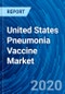 United States Pneumonia Vaccine Market Size, Market Analysis, Revenue Opportunity, Competitive Analysis and Forecast 2020-2026 - Product Thumbnail Image