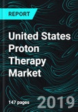 United States Proton Therapy Market, Patient Numbers by 14 Types of Cancer, Reimbursement Policy, Patients Treated at Proton Therapy Centers- Product Image