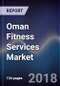 Oman Fitness Services Market Outlook to 2022 - By Gym Membership and Personal Training, by Region, by Gender and by Membership Subscription - Product Thumbnail Image