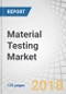 Material Testing Market by Type (Universal Testing Machines, Servohydraulic Testing Machines, Hardness Test Equipment), End-Use Industry (Automotive, Construction, Educational Institutions), Material, and Region - Global Forecast to 2022 - Product Thumbnail Image