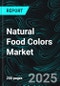 Natural Food Colors Market Report Size and Share Analysis - Growth Trends and Forecast Report 2025-2033 - Product Image