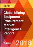 Global Mining Equipment - Procurement Market Intelligence Report- Product Image