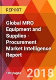 Global MRO Equipment and Supplies - Procurement Market Intelligence Report- Product Image