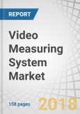 Video Measuring System Market by Product Type (Manual, Semi-Automated, Automated), Application (Automotive, Aerospace & Defense, Heavy Machinery, Energy & Power, Electronics, Medical), Offering, And Geography - Global Forecast to 2023- Product Image