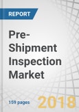 Pre-Shipment Inspection Market by Sourcing Type (In-House and Outsourced), EXIM (Export Goods, Import Goods), Application (Consumer Goods & Retail, Agriculture & Food, Chemicals), and Geography - Global Forecast to 2023- Product Image