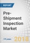 Pre-Shipment Inspection Market by Sourcing Type (In-House and Outsourced), EXIM (Export Goods, Import Goods), Application (Consumer Goods & Retail, Agriculture & Food, Chemicals), and Geography - Global Forecast to 2023 - Product Thumbnail Image