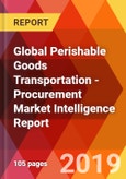 Global Perishable Goods Transportation - Procurement Market Intelligence Report- Product Image