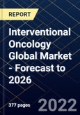 Interventional Oncology Global Market - Forecast to 2026- Product Image