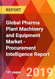 Global Pharma Plant Machinery and Equipment Market - Procurement Intelligence Report- Product Image