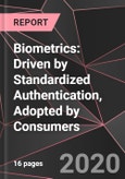 Biometrics: Driven by Standardized Authentication, Adopted by Consumers- Product Image