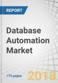 Database Automation Market by Component (Solution and Service), Deployment Mode (Cloud and On-Premises), Application (Provisioning, Backup, and Security and Compliance), Enterprise Size, Vertical, and Region - Global Forecast to 2023- Product Image