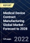 Medical Device Contract Manufacturing Global Market - Forecast to 2028 - Product Thumbnail Image
