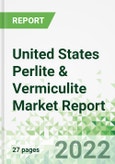 United States Perlite & Vermiculite Market Report 2022-2026- Product Image