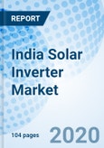 India Solar Inverter Market (2020-2026): Market Forecast by Types, by System Type, by Applications, by Power Rating, by Regions, and Competitive Landscape- Product Image
