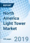 North America Light Tower Market (2019-2025): Market Forecast By Light Types, By Fuel Types, By End-Users (Construction, Mining, Oil & Gas And Others), By Countries and Competitive Landscape. - Product Thumbnail Image