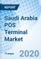 Saudi Arabia POS Terminal Market (2020-2026): Market Forecast by Technology, by Types, by Applications, by Regions, and Competitive Landscape - Product Thumbnail Image