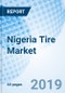 Nigeria Tire Market (2019-2025): Market Forecast by Types (Radial Tires and Bias Tires), by End Users (OEM and Replacement), by Vehicle Types (Trucks and Bus, Light Trucks, Two-Wheelers and Passenger Cars) and Competitive Landscape - Product Thumbnail Image