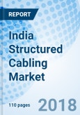 India Structured Cabling Market Forecast 2018-2024, By Product Types, By Cable Types, By Component Types, By Applications, By Regions and Competitive Landscape- Product Image
