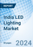 India LED Lighting Market (2019-2025): Market Report by Types, by End-Users, by Applications, by Regions, and Competitive Landscape.- Product Image