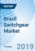 Brazil Switchgear Market (2019-2025): Market Report by Voltage, by Types, by Applications, by Insulation Type, and Competitive Landscape- Product Image