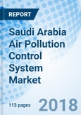 Saudi Arabia Air Pollution Control System Market (2018 –2024)- Product Image