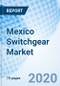Mexico Switchgear Market (2019-2025): Market Report By Voltage, By Types, By Applications, Medium Voltage, OSG, By Insulation Type, By Applications, High Voltage Switchgear (<36 KV), By Insulation Type, By Applications, By Applications And Competitive Landscape. - Product Thumbnail Image