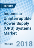 Indonesia Uninterruptible Power Supply (UPS) Systems Market (2018-2024): Market Forecast by KVA Ratings, by Applications, by Regions, and Competitive Landscape- Product Image